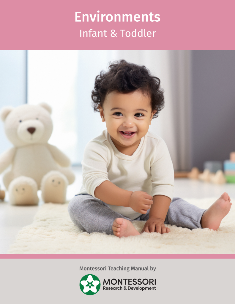 Montessori Infant & Toddler Environments Teacher Manual